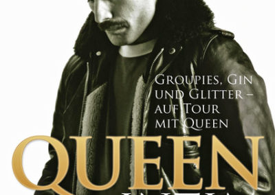 Peter Hince Queen intim Groupies, Gin und Glitter - Auf Tour mit Queen Hannibal Verlag 2015